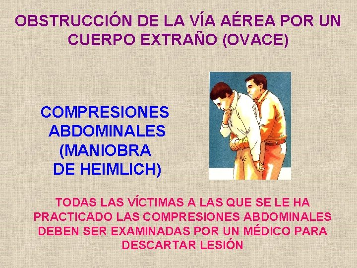 OBSTRUCCIÓN DE LA VÍA AÉREA POR UN CUERPO EXTRAÑO (OVACE) COMPRESIONES ABDOMINALES (MANIOBRA DE