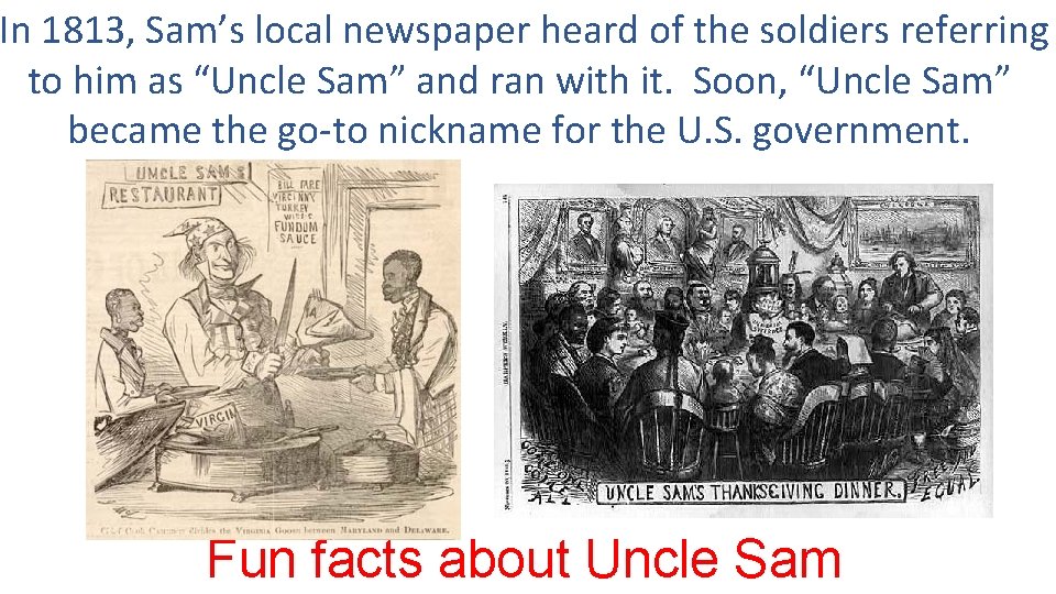 In 1813, Sam’s local newspaper heard of the soldiers referring to him as “Uncle