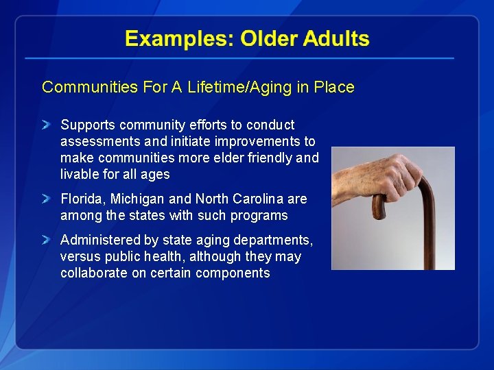 Communities For A Lifetime/Aging in Place Supports community efforts to conduct assessments and initiate