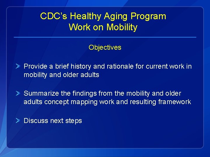 CDC’s Healthy Aging Program Work on Mobility Objectives Provide a brief history and rationale