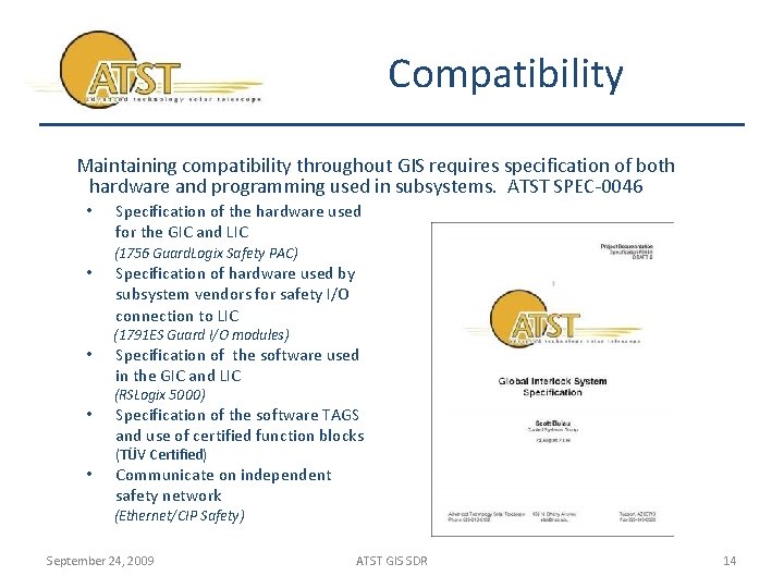 Compatibility Maintaining compatibility throughout GIS requires specification of both hardware and programming used in