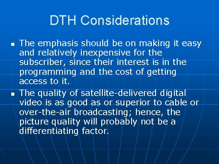DTH Considerations The emphasis should be on making it easy and relatively inexpensive for
