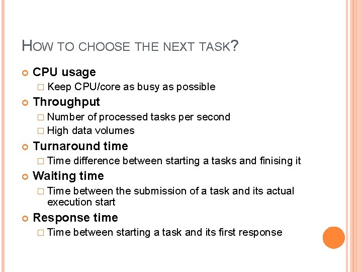 HOW TO CHOOSE THE NEXT TASK? CPU usage � Keep CPU/core as busy as HOW TO CHOOSE THE NEXT TASK? CPU usage � Keep CPU/core as busy as