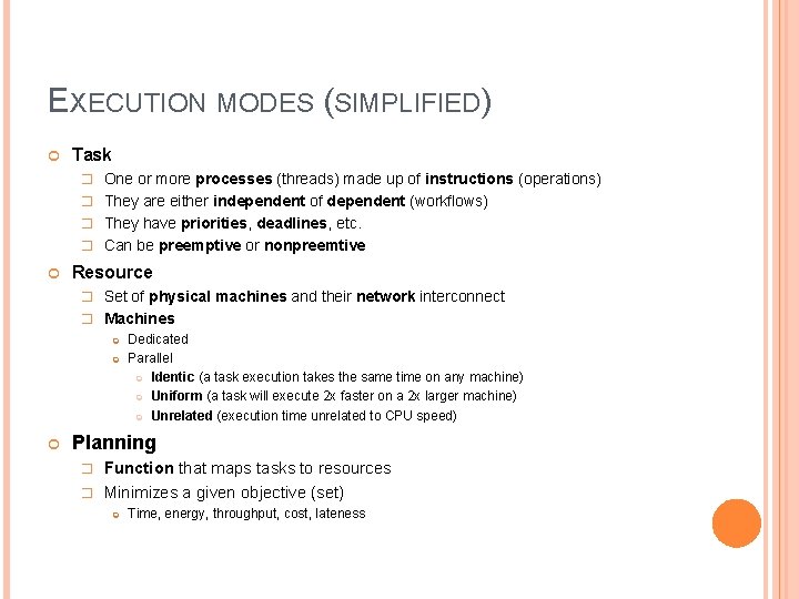 EXECUTION MODES (SIMPLIFIED) Task � One or more processes (threads) made up of instructions