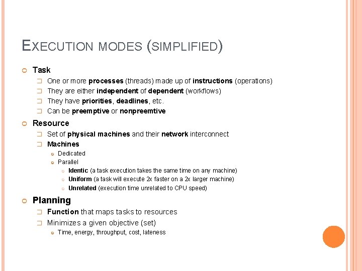 EXECUTION MODES (SIMPLIFIED) Task � One or more processes (threads) made up of instructions EXECUTION MODES (SIMPLIFIED) Task � One or more processes (threads) made up of instructions