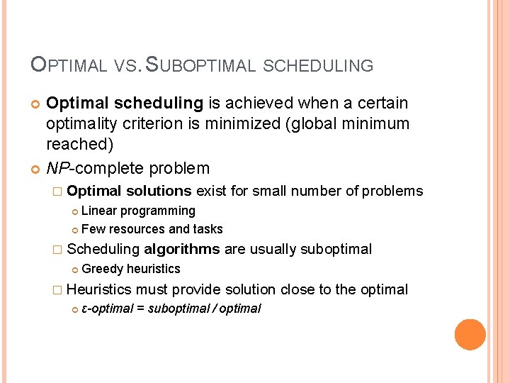 OPTIMAL VS. SUBOPTIMAL SCHEDULING Optimal scheduling is achieved when a certain optimality criterion is OPTIMAL VS. SUBOPTIMAL SCHEDULING Optimal scheduling is achieved when a certain optimality criterion is