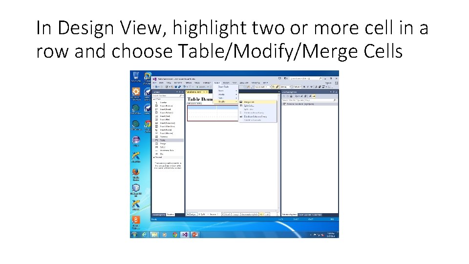 In Design View, highlight two or more cell in a row and choose Table/Modify/Merge In Design View, highlight two or more cell in a row and choose Table/Modify/Merge