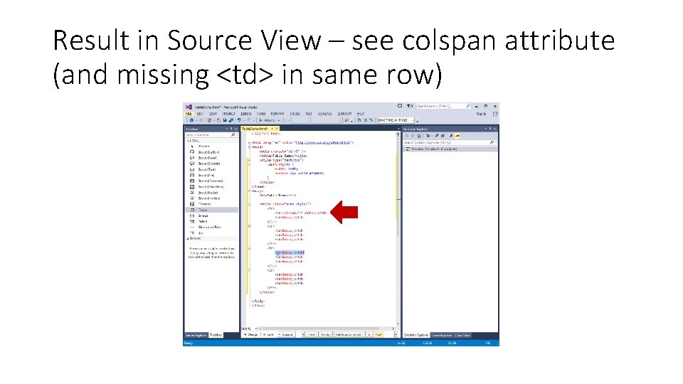 Result in Source View – see colspan attribute (and missing <td> in same row) Result in Source View – see colspan attribute (and missing <td> in same row)