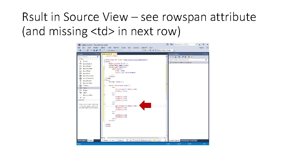 Rsult in Source View – see rowspan attribute (and missing <td> in next row) Rsult in Source View – see rowspan attribute (and missing <td> in next row)