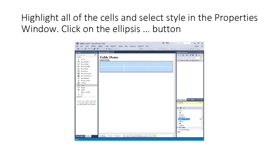 Highlight all of the cells and select style in the Properties Window. Click on Highlight all of the cells and select style in the Properties Window. Click on