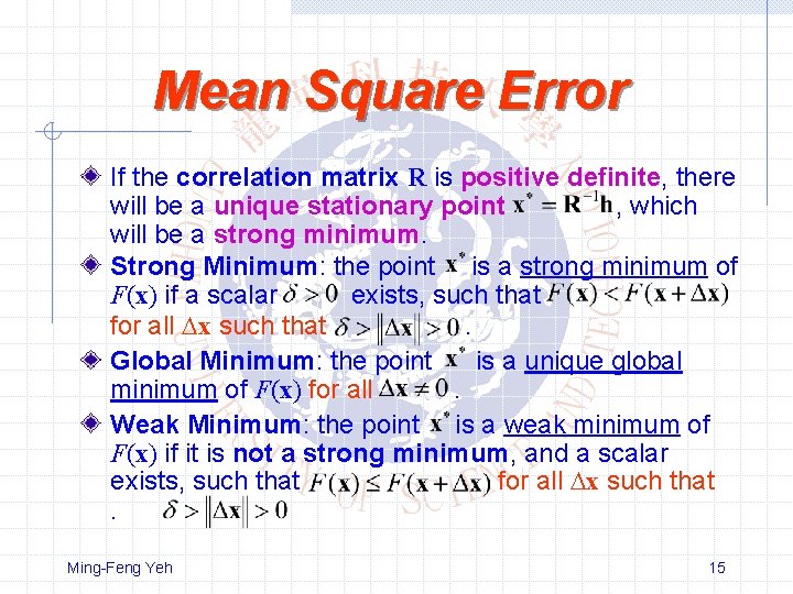 Mean Square Error If the correlation matrix R is positive definite, there will be
