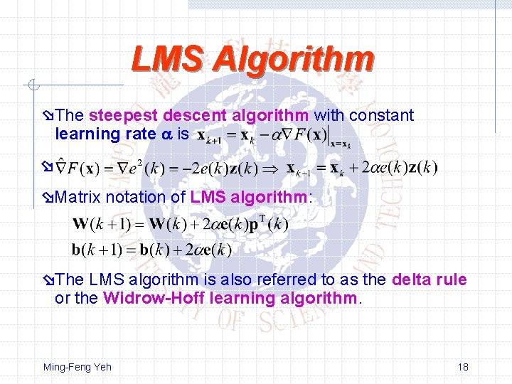 LMS Algorithm The steepest descent algorithm with constant learning rate is Matrix notation of