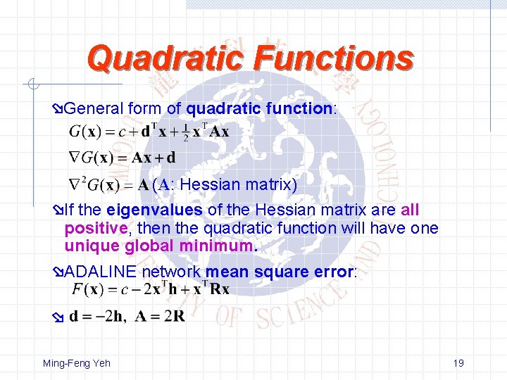 Quadratic Functions General form of quadratic function: (A: Hessian matrix) If the eigenvalues of