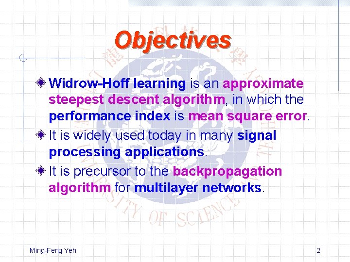 Objectives Widrow-Hoff learning is an approximate steepest descent algorithm, in which the performance index