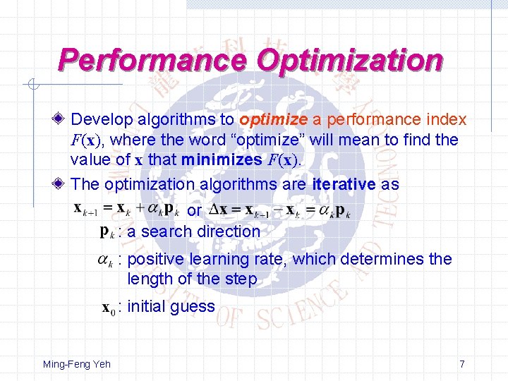 Performance Optimization Develop algorithms to optimize a performance index F(x), where the word “optimize”