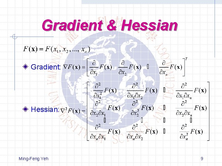 Gradient & Hessian Gradient: Hessian: Ming-Feng Yeh 9 