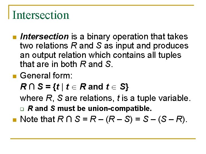 Intersection n n Intersection is a binary operation that takes two relations R and