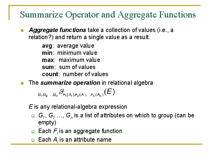 Summarize Operator and Aggregate Functions n n Aggregate functions take a collection of values