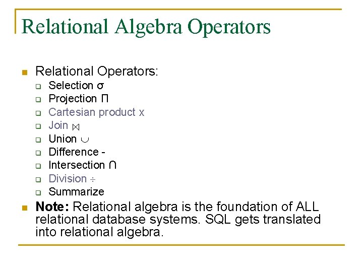 Relational Algebra Operators n Relational Operators: q q q q q n Selection σ