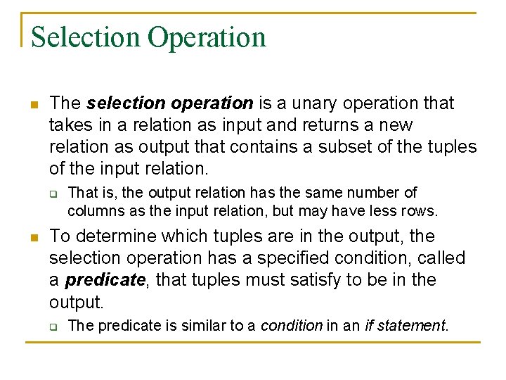 Selection Operation n The selection operation is a unary operation that takes in a