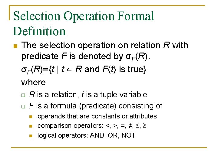 Selection Operation Formal Definition n The selection operation on relation R with predicate F