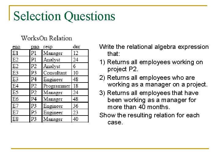 Selection Questions Write the relational algebra expression that: 1) Returns all employees working on