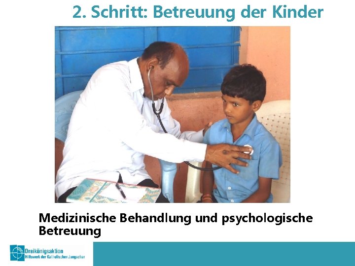2. Schritt: Betreuung der Kinder Medizinische Behandlung und psychologische Betreuung 