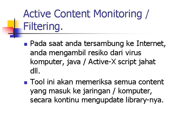Active Content Monitoring / Filtering. n n Pada saat anda tersambung ke Internet, anda