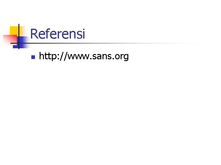 Referensi n http: //www. sans. org 