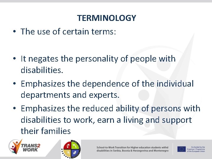 TERMINOLOGY • The use of certain terms: • It negates the personality of people