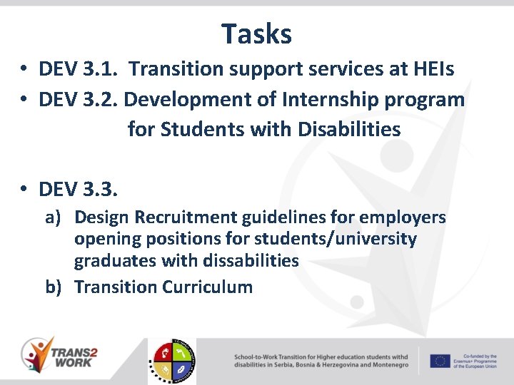 Tasks • DEV 3. 1. Transition support services at HEIs • DEV 3. 2.