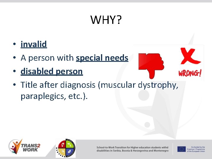 WHY? • • invalid A person with special needs disabled person Title after diagnosis