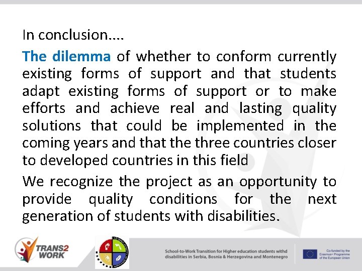 In conclusion. . The dilemma of whether to conform currently existing forms of support