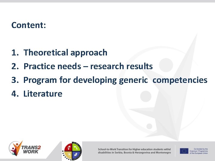 Content: 1. 2. 3. 4. Theoretical approach Practice needs – research results Program for