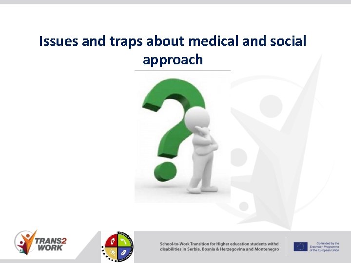 Issues and traps about medical and social approach 