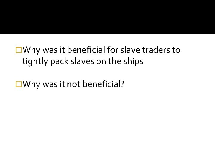 �Why was it beneficial for slave traders to tightly pack slaves on the ships