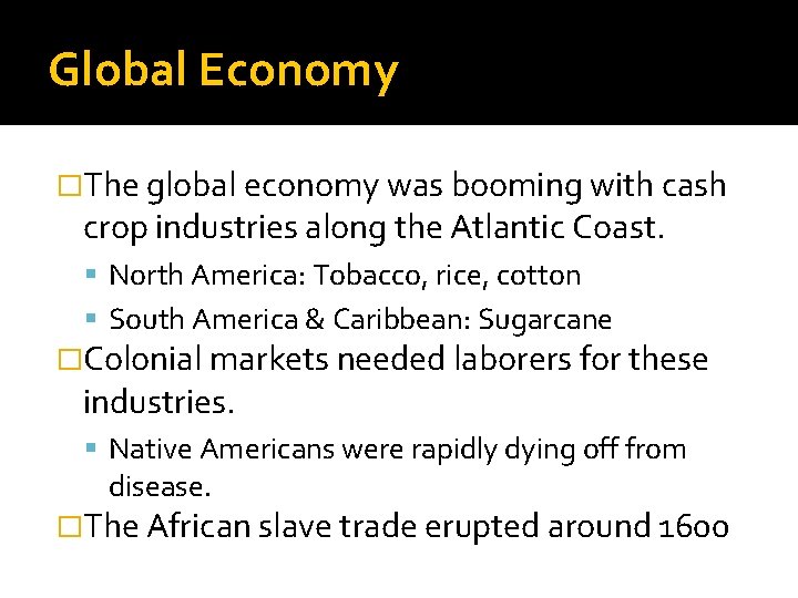 Global Economy �The global economy was booming with cash crop industries along the Atlantic