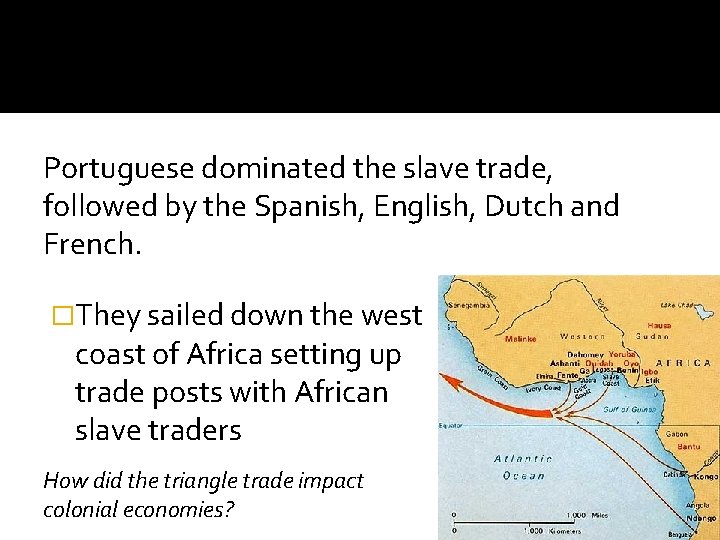 Portuguese dominated the slave trade, followed by the Spanish, English, Dutch and French. �They