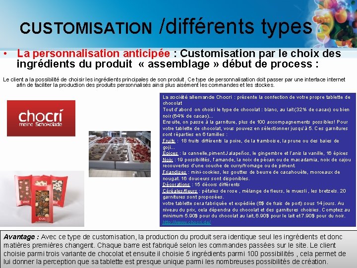 CUSTOMISATION /différents types • La personnalisation anticipée : Customisation par le choix des ingrédients