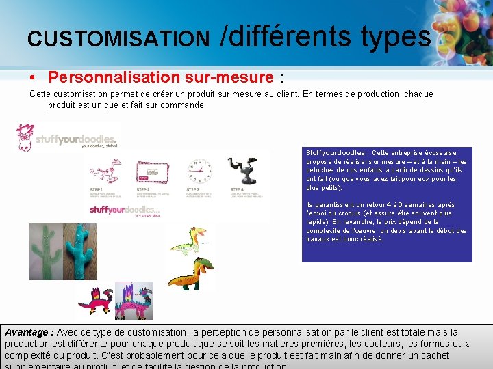 CUSTOMISATION /différents types • Personnalisation sur-mesure : Cette customisation permet de créer un produit