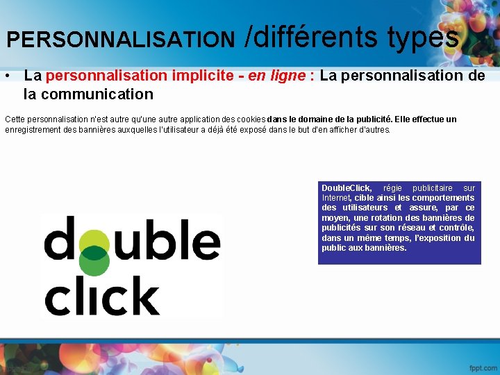PERSONNALISATION /différents types • La personnalisation implicite - en ligne : La personnalisation de