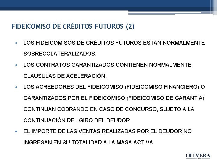 FIDEICOMISO DE CRÉDITOS FUTUROS (2) • LOS FIDEICOMISOS DE CRÉDITOS FUTUROS ESTÁN NORMALMENTE SOBRECOLATERALIZADOS.