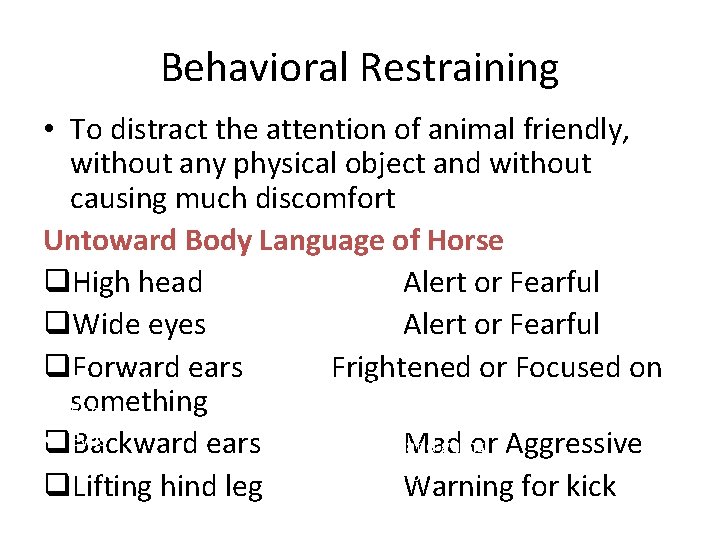 Behavioral Restraining • To distract the attention of animal friendly, without any physical object