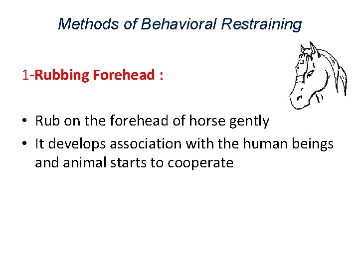 Methods of Behavioral Restraining 1 -Rubbing Forehead : • Rub on the forehead of