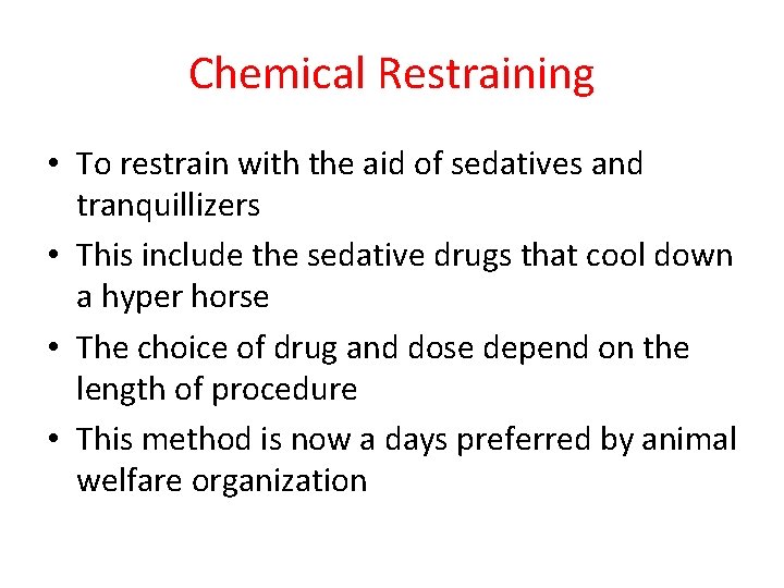 Chemical Restraining • To restrain with the aid of sedatives and tranquillizers • This