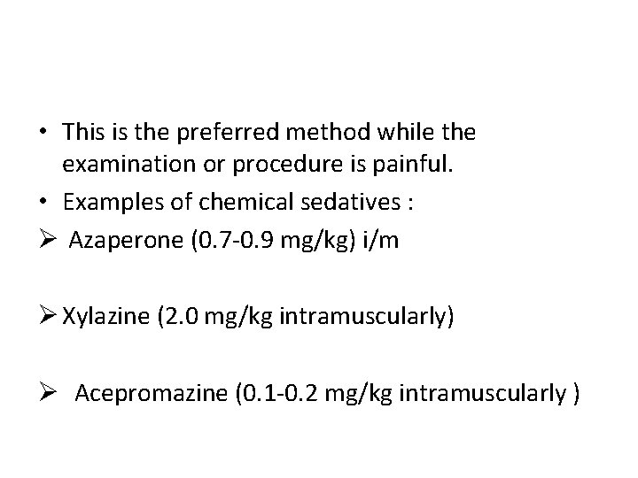  • This is the preferred method while the examination or procedure is painful.