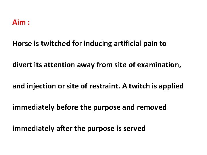 Aim : Horse is twitched for inducing artificial pain to divert its attention away
