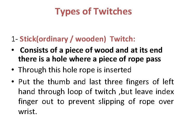 Types of Twitches 1 - Stick(ordinary / wooden) Twitch: • Consists of a piece