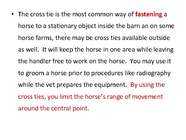  • The cross tie is the most common way of fastening a horse
