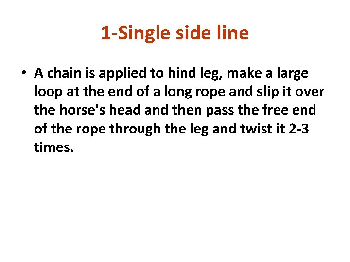 1 -Single side line • A chain is applied to hind leg, make a